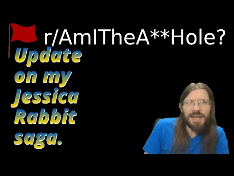 Update on my Jessica Rabbit saga. | 2ish r/AITA | Brian's Advice 700