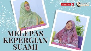 Melepas Kepergian Suami | INSPIRASI MUSLIMAH