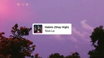 habits (stay high) - tove lo (slowed down)