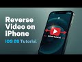 How to Reverse a Video on iPhone (iOS 26)?