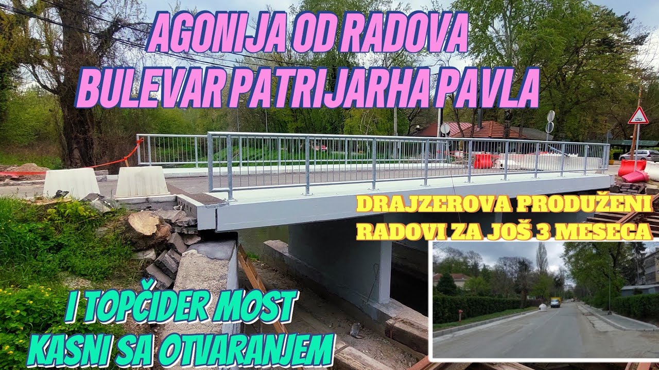 AGONIJA SE NASTAVLJA OKO BULEVARA PATRIJARHA PAVLA,DRAJZEROVA NOVI RADOVI,MOST TOPCIDER TRAJU RADOVI