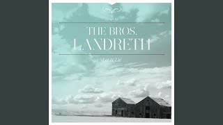 Miniatura de vídeo de "The Bros. Landreth - Let It Lie"