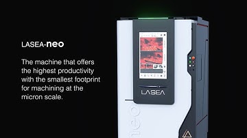 LASEA | LASEA neo, the very high precision laser micro-machining tool dedicated to high productivity