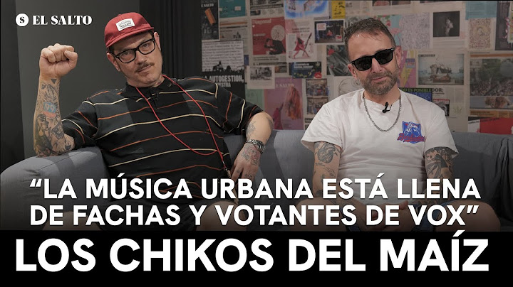 Los Chikos del Maíz: “La música urbana está llena de fachas y votantes de Vox”
