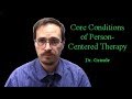 Three Core Conditions in Counseling - Carl Rogers' Person Centered Therapy