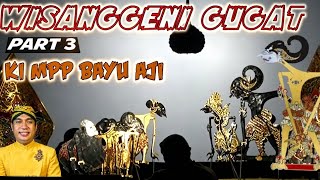 Wisanggeni gugat part 3 ~ki mpp Bayu aji{wayang kulit}