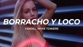 Yandel, Myke Towers - Borracho y Loco (Letra/Lyrics)