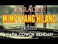 KARAOKE IKLIM - MIMPI YANG HILANG NADA COWOK RENDAH [ Lirik ]