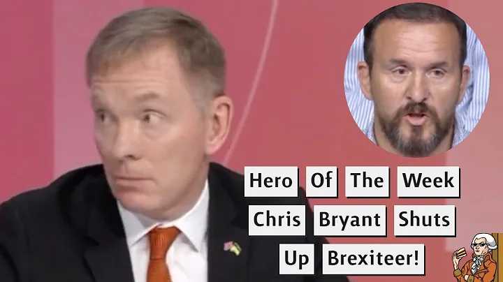 Hero Of The Week - Chris Bryant Puts Brexiteer Bac...