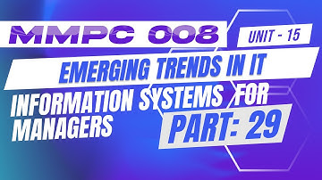 IGNOU MBA JOURNEY MMPC: 008 :INFORMATION SYSTEMF OF MANAGERS |UNIT15: EMERGING TRENDS IN IT | PART29