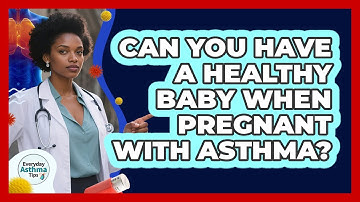 Can You Have A Healthy Baby When Pregnant With Asthma? - Everyday Asthma Tips