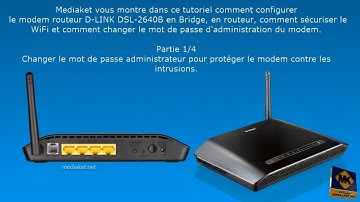 D-Link DSL-2640B - configuration en bridge, routeur, sécuriser wifi et changer le mot de passe admin