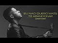 LEANDRO SOARES - NÃO QUERO MAIS TE ABANDONAR