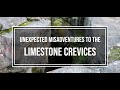 Unexpected Misadventures to the Limestone Crevices