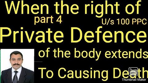 When The Right Of Private defence of the body extends to Causing death