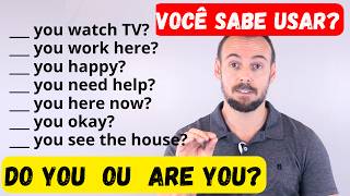 DO YOU  x  ARE YOU  -  Você sabe usar?