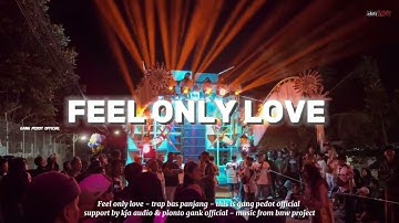 DJ TRAP FEEL ONLY LOVE BASS PANJANG • GANG PEDOT by BNW project