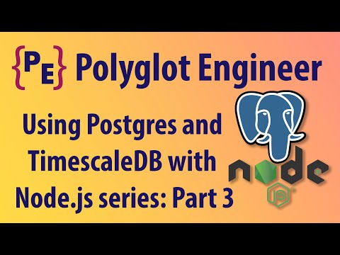 Using Postgres and TimescaleDB with Node js series: Part 3
