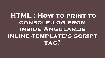 HTML : How to print to console.log from inside Angular.js inline-template