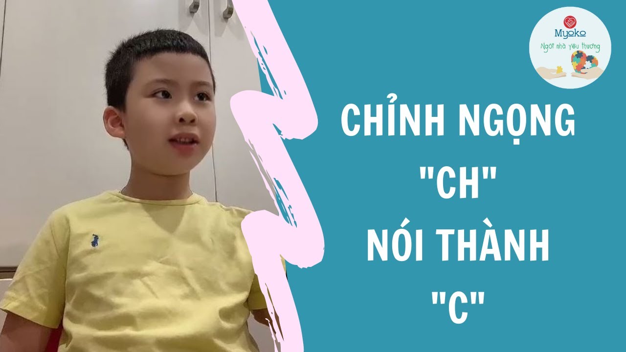 Chỉnh ngọng cho trẻ "Ch" nói thành "C" - YouTube