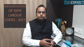 IMPLEMENTATION OF NEW LABOUR CODES : 2021