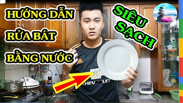 Hướng Dẫn Rửa Bát Nhanh Và Sạch Dành Cho Những Người Lười | Cuộc Sống Viên mãn