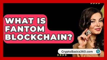 What Is Fantom Blockchain? - CryptoBasics360.com