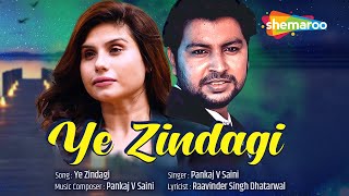 Ye Zindagi - Official Video | Prashant Walodra &amp; Taniya Chatterje | Pankaj V Saini | Romantic Song