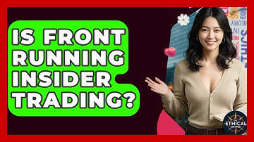 Is Front Running Insider Trading? - The Ethical Compass