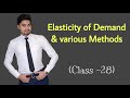 #28, Elasticity of Demand ! Discuss Various Methods of Ed  - Class -XI