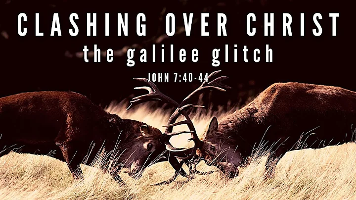 John 7:40-44 | Clashing Over Christ, The Galilee G...