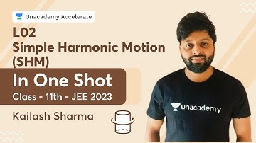 L02- Simple Harmonic Motion (SHM) | In One Shot | Class - 11th - JEE 2023 | Kailash Sharma |