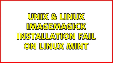 Unix & Linux: ImageMagick installation fail on Linux Mint