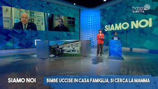 Siamo Noi - Bimbe uccise in casa famiglia, si cerca la mamma