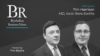 BR Business News: Tim Harrison, Managing Director of Ionic Rare Earths