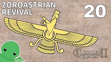 Zoroastrian Revival - Part 20 - Crusader Kings 2: The Reaper