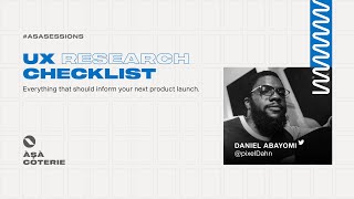 UX Research Checklist with Daniel Abayomi | #AsaSessions