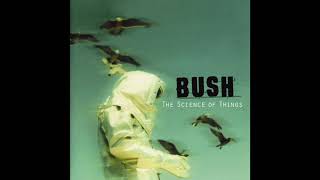 Bush - The Chemicals Between Us