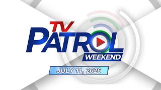 TV Patrol Weekend Livestream | July 11, 2026 Full Episode Replay