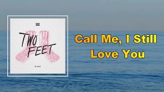 Two Feet - Call Me, I Still Love You (Lyrics)