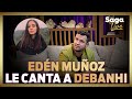 EDÉN MUÑOZ canta la CANCIÓN que le DEDICÓ a DEBANHI: 'TE VOY A ENCONTRAR'