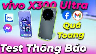 Test Thông Báo Vivo X300 Ultra Toang Nặng Nếu Không Biết Fix Video Không Pr Cho Hàng Chính Hãng