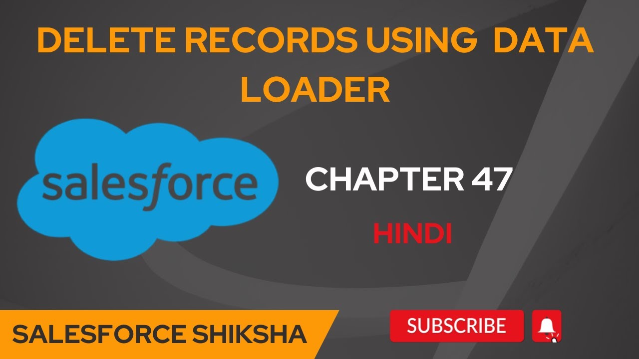 Delete Records Using Data Loader - Chapter 47 [Hindi] # ...