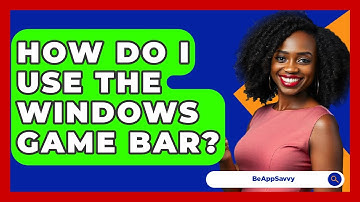 How Do I Use The Windows Game Bar? - Be App Savvy