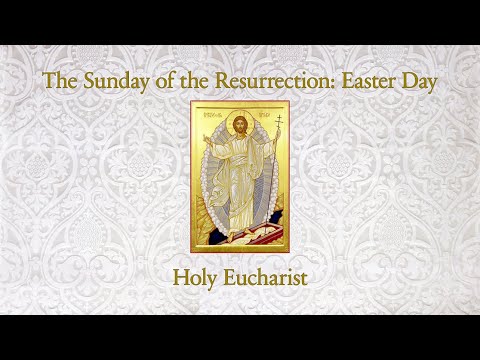 The Sunday of the Resurrection - Easter Day