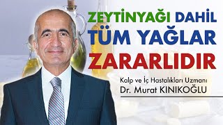 Zeytinyağı Dahil Tüm Yağlar Zararlıdır