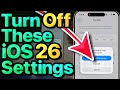 iOS 26 Settings You NEED To Turn Off NOW! [IMPORTANT]