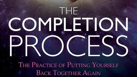 TEAL SWAN -- THE COMPLETION PROCESS:  THE ART OF PUTTING YOURSELF BACK TOGETHER