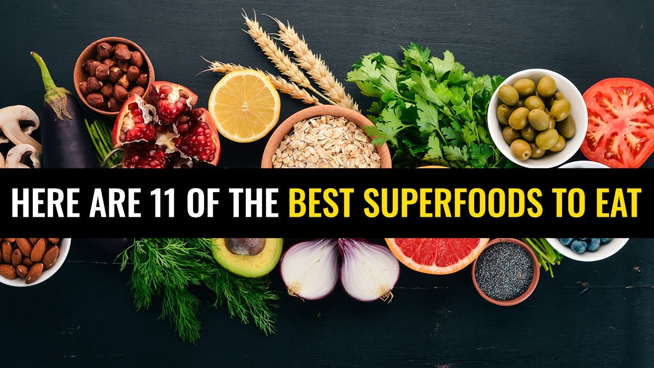 Here Are 11 Of The Best Superfoods To Eat YouTube here-are-11-of-the-best-superfoods-to-eat-youtube