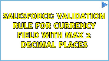 Salesforce: Validation Rule for Currency field with Max 2 decimal places